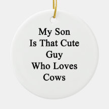 My Son Is That Cute Guy Who Loves Cows Christmas Tree Ornaments