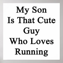 My Son Is That Cute Guy Who Loves Running Print