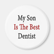 my son is the best dentist magnets