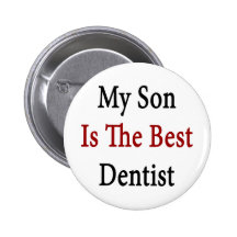 my son is the best dentist pinback button