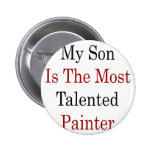 My Son Is The Most Talented Painter Buttons