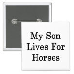 My Son Lives For Horses Pins