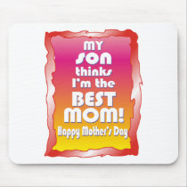 My Son thinks I'm the Best Mom mousepads