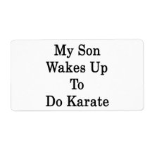 My Son Wakes Up To Do Karate Custom Shipping Label