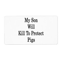 My Son Will Kill To Protect Pigs Personalized Shipping Labels