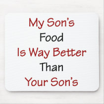 My Son's Food Is Way Better Than Your Son's Mouse Pad