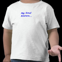 My Soul Knows t-shirts