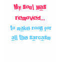 My soul was removed to make roon for all the... t-shirts
