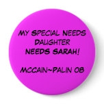 My Special Needs DaughterNEEDS SARAH!McCain~Pal... Button