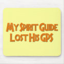 My Spirit Guide Lost His GPS mousepads by FunnyFloridian My Spirit Guide Lost His GPS mousepads