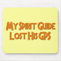 My Spirit Guide Lost His GPS mousepads by FunnyFloridian My Spirit Guide Lost His GPS mousepads