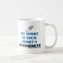 My sport is your sports punishment - CC mugs