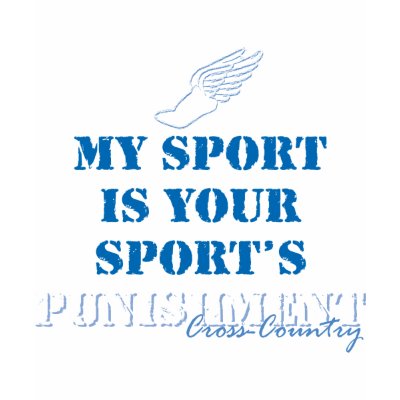 My sport is your sports punishment - Cross-country Shirts by bbdesignsco