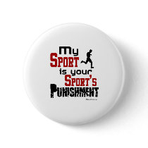 My Sport Is Your Sport's Punishment  – Male Pinback Button