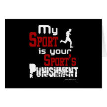 My Sport Is Your Sport's Punishment  – Male Greeting Cards