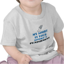 My sport is your sports punishment - track t-shirts