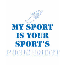 My sport is your sports punishment - track t-shirts