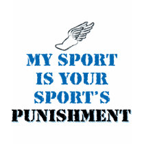 My sport is your sports punishment - track t-shirts