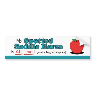 my spotted saddle horse is all that and a bag of apples - funny spotted saddle horse bumper sticker