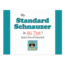 My Standard Schnauzer is All That! Post Cards