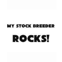 MY Stock Breeder ROCKS! t-shirts