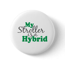 My Stroller is a Hybrid buttons by Coolkidstees My Stroller is a Hybrid buttons