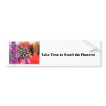 my stuff4 055, Take Time to Smell the Flowers! bumper stickers