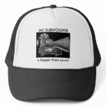 MY SUBWOOFER, is bigger than yours! hats