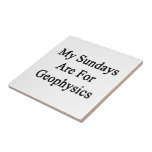 My Sundays Are For Geophysics Ceramic Tile