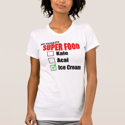 My superfood is ice cream t-shirt