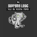 My Supreme Logic Tells Me You're Stupid t-shirts