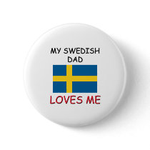 My SWEDISH DAD Loves Me Pinback Buttons