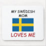 My Swedish Mom Loves Me Mouse Pad