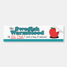 My Swedish Warmblood is All That! Funny Horse Bumper Sticker
