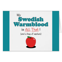 My Swedish Warmblood is All That! Funny Horse Greeting Cards