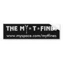 MY*T*FINES BUMPER STICKER bumper stickers by themytfines MY*T*FINES BUMPER STICKER bumper stickers