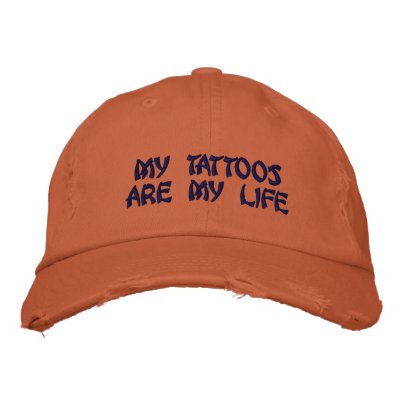 My Tattoos Are My LifeEmbroidered Hat by pammys Tattoo Saying Embroidered
