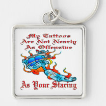My Tattoos Are Not As Offensive As Your Staring Keychain