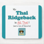 My Thai Ridgeback is All That! Mousepad