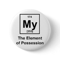My, The Element of Possession buttons