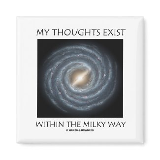 My Thoughts Exist Within The Milky Way (Astronomy) magnet