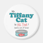 My Tiffany Cat is All That! Funny Kitty Fridge Magnets