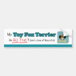 My Toy Fox Terrier is All That! Bumper Stickers