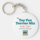 My Toy Fox Terrier Mix is All That! Key Chain
