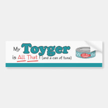 My Toyger is All That! Funny Kitty Bumper Sticker