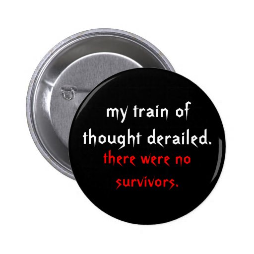 my train of thought derailed., there were no su... pin