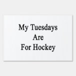 My Tuesdays Are For Hockey Sign