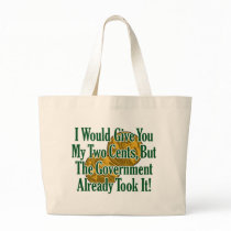 My Two Cents? The Govt Took It! Tote Bags