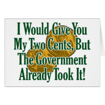 My Two Cents? The Govt Took It! Greeting Card