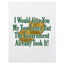 My Two Cents? The Govt Took It! flyers by RightWingGifts My Two Cents? The Govt Took It! flyers